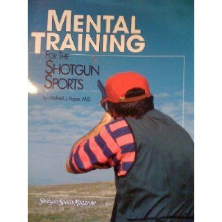 Further Adventures, Inc. presents mental training for the shotgun sports Compiled from Michael Keyes' articles in Shotgun sports magazine Michael J Keyes 9780925012043 Books