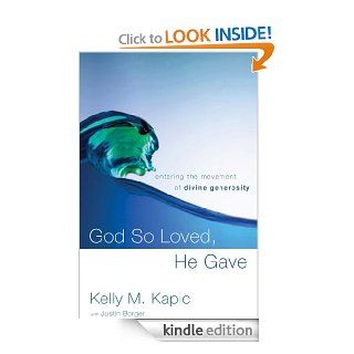God So Loved, He Gave Entering the Movement of Divine Generosity   Kindle edition by Kelly M. Kapic, Justin L. Borger. Religion & Spirituality Kindle eBooks @ .
