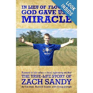 In Lieu of Flowers, God Gave Us a Miracle The True Life Story Of Zach Sandy Russell Sandy, Doug Joseph 9781628830002 Books