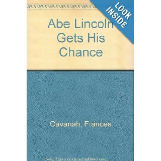Abe Lincoln Gets His Chance Frances Cavanah 9780590085014 Books