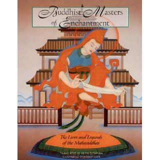 Buddhist Masters of Enchantment The Lives and Legends of the Mahasiddhas Robert Beer, Keith Dowman 9780892817849 Books