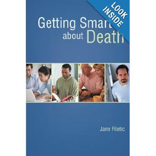 Getting Smart about Death Jane Filetic 9781491700877 Books