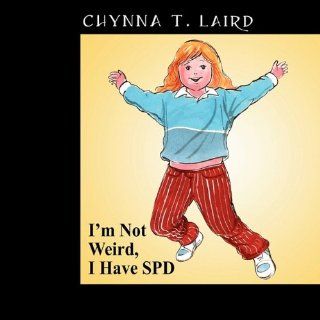 I'm Not Weird, I Have SPD Chynna T Laird 9781432745752 Books