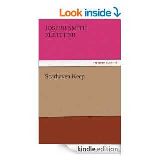 Scarhaven Keep (TREDITION CLASSICS) eBook J. S. (Joseph Smith) Fletcher Kindle Store