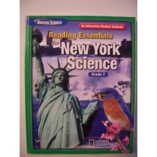 Reading Essentials for New York Science An Interactive Student Textbook (Glencoe Science, Grade 7) (not given) 9780078778674 Books