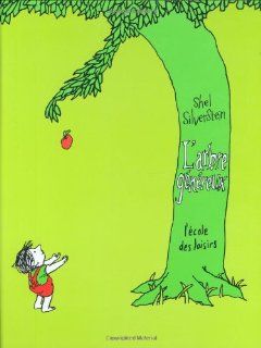 L'Arbre Genereux (The Giving Tree), French Edition Shel Silverstein, Shel Silverstein 9782211094153 Books