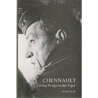 Chennault Giving Wings to the Tiger Martha Byrd 9780817303228 Books