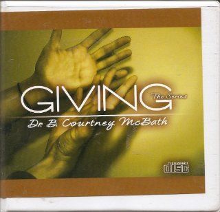 GIVING The Series Dr. B. Courtney McBath Devoted to Giving (4 CD set)  Other Products  