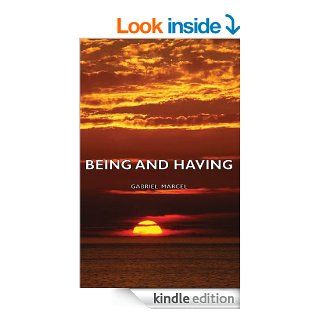 Being And Having   Kindle edition by Gabriel Marcel. Biographies & Memoirs Kindle eBooks @ .