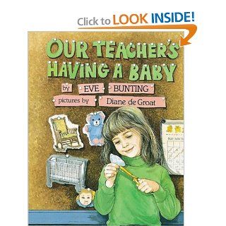 Our Teacher's Having a Baby Eve Bunting, Diane de Groat 0046442111386 Books