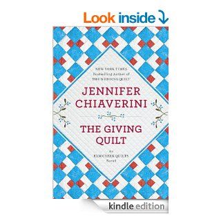 The Giving Quilt An Elm Creek Quilts Novel   Kindle edition by Jennifer Chiaverini. Literature & Fiction Kindle eBooks @ .