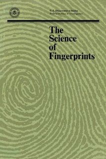 The Science of Fingerprints Classification and Uses Federal Bureau of Investigation, Department of Justice 9781780390345 Books
