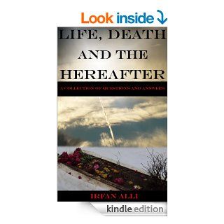 Life, Death and The Hereafter eBook Irfan Alli Kindle Store