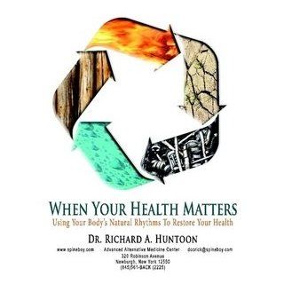 When Your Health Matters Dr. Richard A. Huntoon 9780557207541 Books