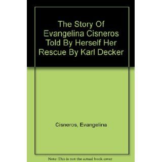 The Story Of Evangelina Cisneros Told By Herself Her Rescue By Karl Decker Books