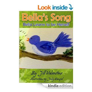 Bella's Song Bella Learns to be Herself   Kindle edition by Jill Valentine. Children Kindle eBooks @ .