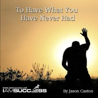To Have What You Have Never Had Music