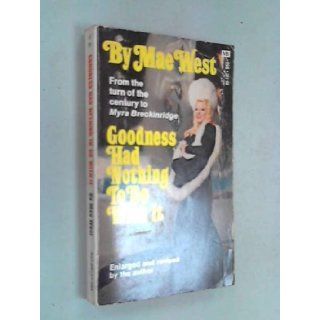 Goodness Had Nothing to Do With It Mae West 9780685652893 Books