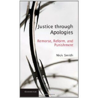 Justice through Apologies Remorse, Reform, and Punishment Nick Smith 9781107007543 Books