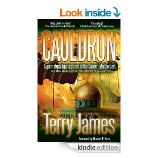 Cauldron Supernatural Implications of the Current Middle East and Why What Happens Next Will Be Important to You   Kindle edition by Terry James, Angie Peters, Thomas Horn. Religion & Spirituality Kindle eBooks @ .