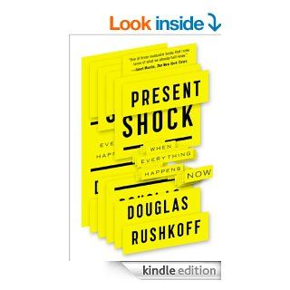 Present Shock When Everything Happens Now eBook Douglas Rushkoff Kindle Store