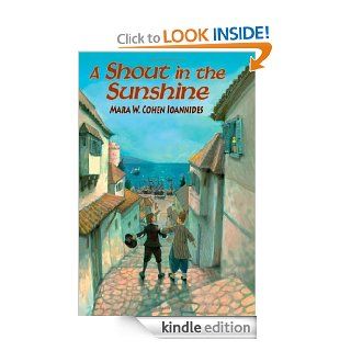 A Shout in the Sunshine   Kindle edition by Mara W. Cohen Ioannides. Children Kindle eBooks @ .