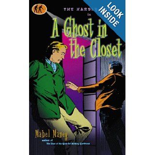 A Ghost in the Closet A Hardly Boys Mystery Mabel Maney 9781573440950 Books