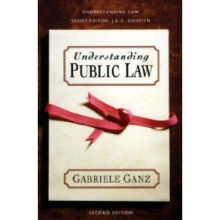 Understanding Public Law (Understanding Law) Gabriele Ganz 9780006862963 Books