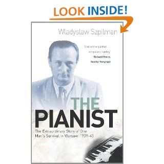 The Pianist The Extraordinary Story of One Man's Survival in Warsaw, 1939 45 eBook Wladyslaw Szpilman Kindle Store