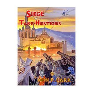 Siege of Tarr Hostigos John F. Carr 9780937912188 Books