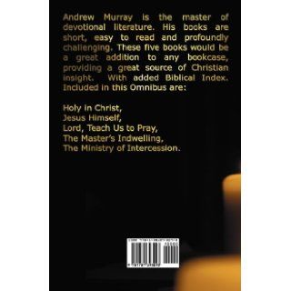 The Andrew Murray Collection, Including the Books Holy in Christ, Jesus Himself, Lord, Teach Us to Pray, the Master's Indwelling, the Ministry of Inte Andrew Murray 9781781393093 Books