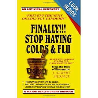Finally Stop Having Colds & Flu J. Albert Hermle 9781425118396 Books