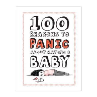 100 Reasons to Panic About Having A Baby Knock Knock 9781601064875 Books