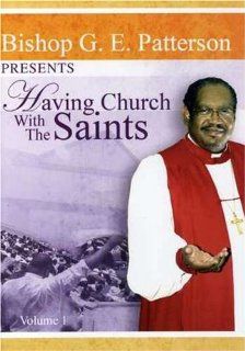 Having Church with the Saints Bishop Gilbert E. Patterson Movies & TV
