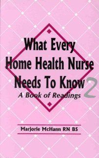 What Every Home Health Nurse Needs to Know 2 A Book of Readings (9780826191311) Marjorie McHann Books