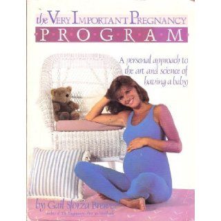 Very Important Pregnancy Program A Personal Approach to the Art and Science of Having a Baby Gail Sforza Brewer 9780878576937 Books