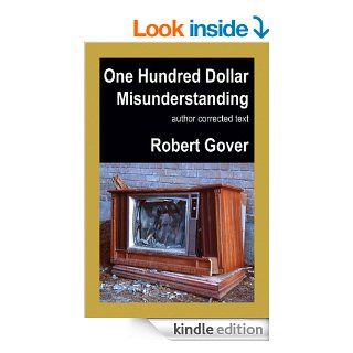 One Hundred Dollar Misunderstanding Author Corrected Text eBook Robert Gover Kindle Store