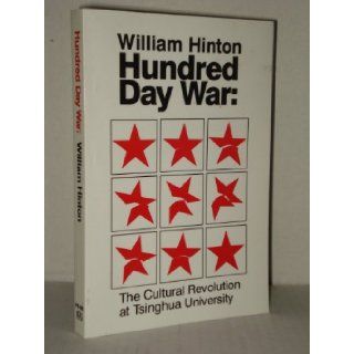 Hundred Day War The Cultural Revolution at Tsinghua University William Hinton 9780853452812 Books