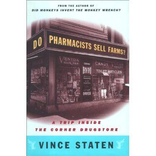 Do Pharmacists Sell Farms A Trip Inside the Corner Drugstore Vince Staten Books