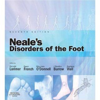 Neale's Disorders of the Foot, 7e (Neale's Disorders of the Foot Series) (9780443074158) Gwen J. French MChS  DPodM, Maureen O'Donnell BSc(Hons)  FChS  FPodMed  DPod M  Dip Ed, J. Gordon Burrow DPodM  BA  AdvDipEd  FChS  MPhil  FCPodMed  MSc  