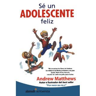 S un adolescente feliz (Alamah Autoayuda) (Spanish Edition) Andrew Mattews 9789681909178 Books