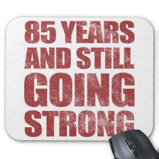 85th Birthday Still Going Strong Mouse Pad