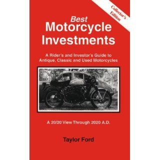 A Rider's and Investor's Guide to Antique, Classic and Used Motorcycles BEST MOTORCYCLE INVESTMENTS thoroughly envisions to the rider, investor how to make the most of your future motorcycle purchases. Whether you're holding a bik for five or 