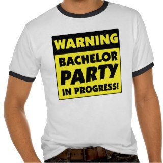 Warning Bachelor Party In Progress T Shirt