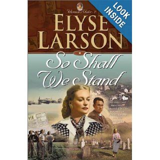 So Shall We Stand (Women of Valor) (Book 2) Elyse Larson 9780764223754 Books