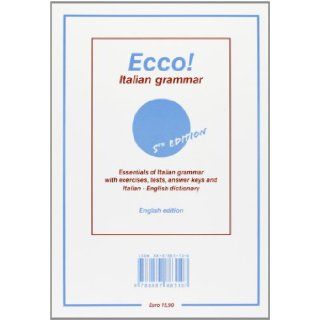 Ecco Italian grammar. Essentials of italian grammar with exercises, tests, answer. Keys and italian english dictionary Claudio Manella 9788887883107 Books