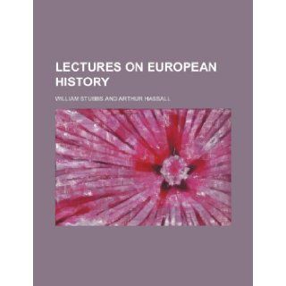 Lectures on European History (Volume 228) William Stubbs 9781150978418 Books