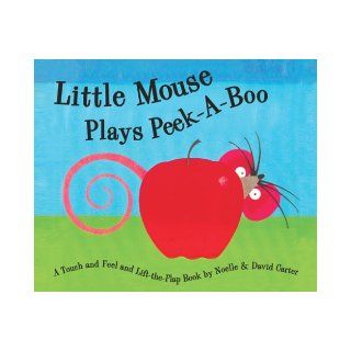 Little Mouse Plays Peek A Boo (Little Mouse Series) David A. Carter, Noelle Carter 9781581172256 Books