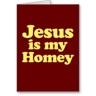 Jesus is my Homey Cards