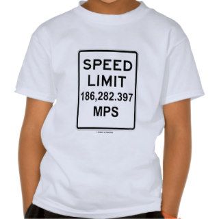 Speed Limit 186,282.397 MPS (Speed Of Light) T Shirt